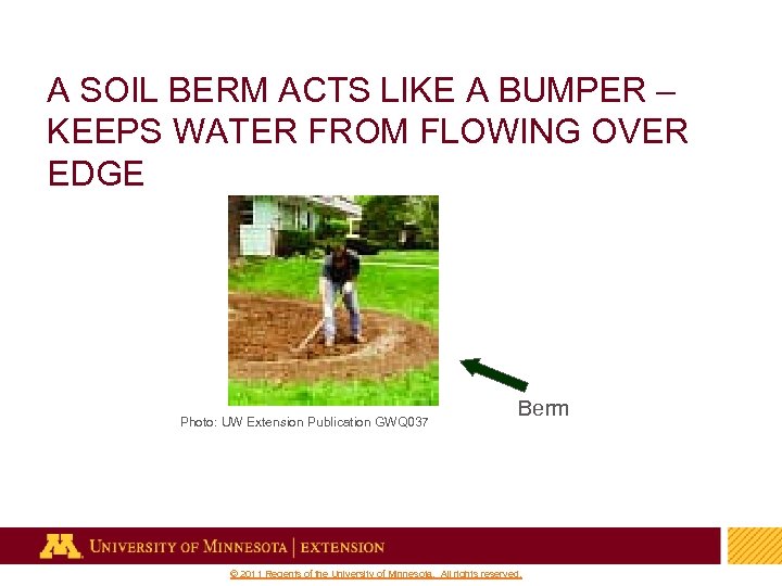 A SOIL BERM ACTS LIKE A BUMPER – KEEPS WATER FROM FLOWING OVER EDGE