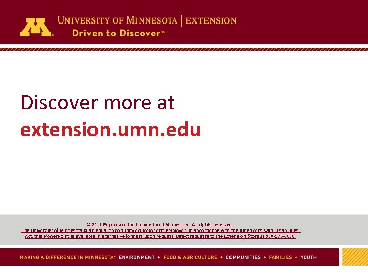 Discover more at extension. umn. edu © 2011 Regents of the University of Minnesota.