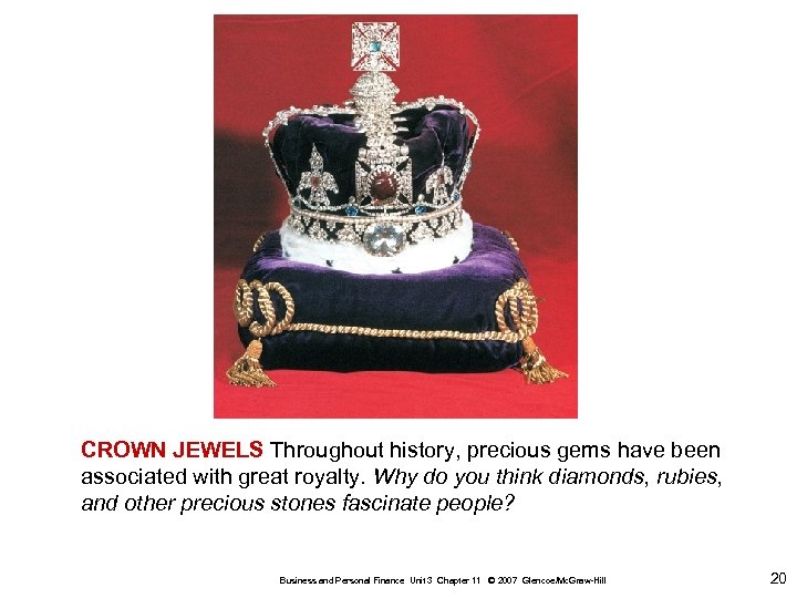 CROWN JEWELS Throughout history, precious gems have been associated with great royalty. Why do