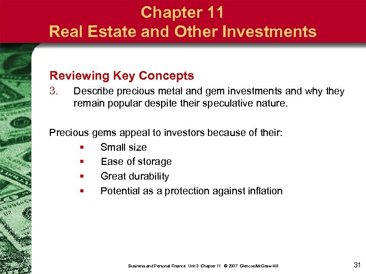 Chapter 11 Real Estate and Other Investments Reviewing Key Concepts 3. Describe precious metal