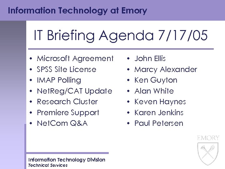 Information Technology at Emory IT Briefing Agenda 7/17/05 • • Microsoft Agreement SPSS Site