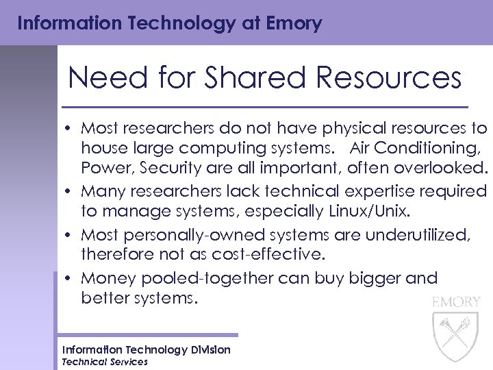 Information Technology at Emory Need for Shared Resources • Most researchers do not have