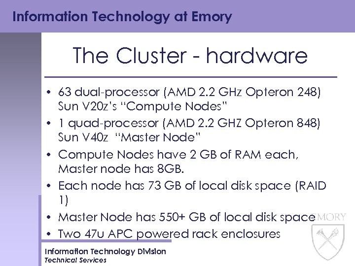 Information Technology at Emory The Cluster - hardware • 63 dual-processor (AMD 2. 2