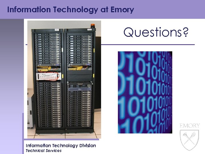 Information Technology at Emory Questions? Information Technology Division Technical Services 
