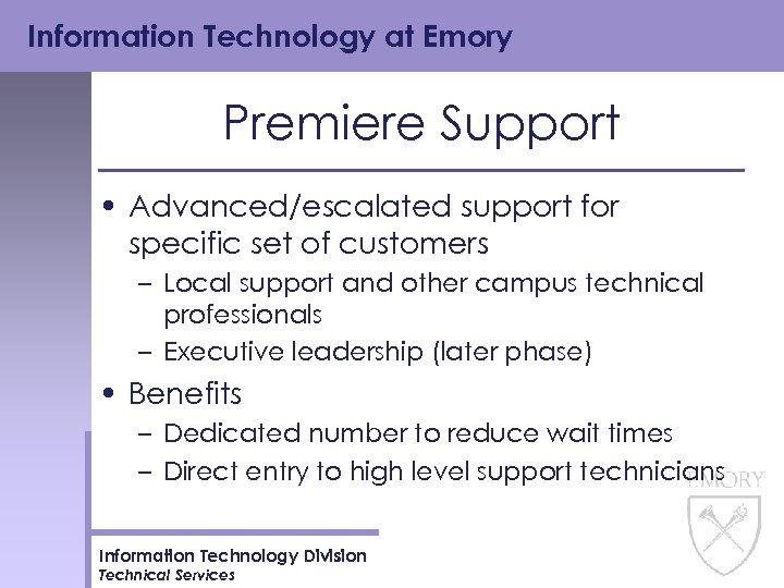 Information Technology at Emory Premiere Support • Advanced/escalated support for specific set of customers