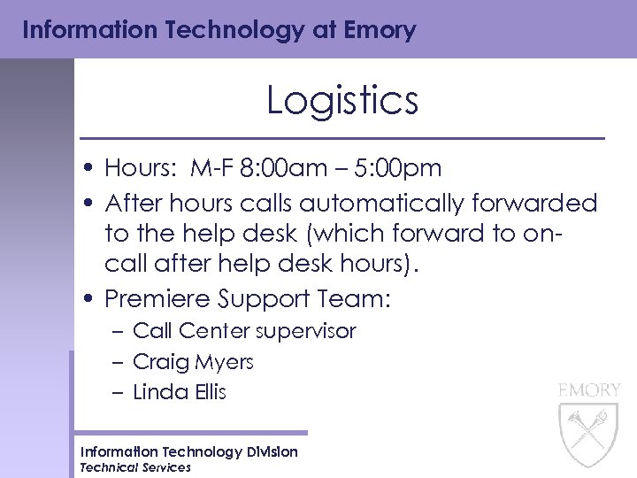Information Technology at Emory Logistics • Hours: M-F 8: 00 am – 5: 00
