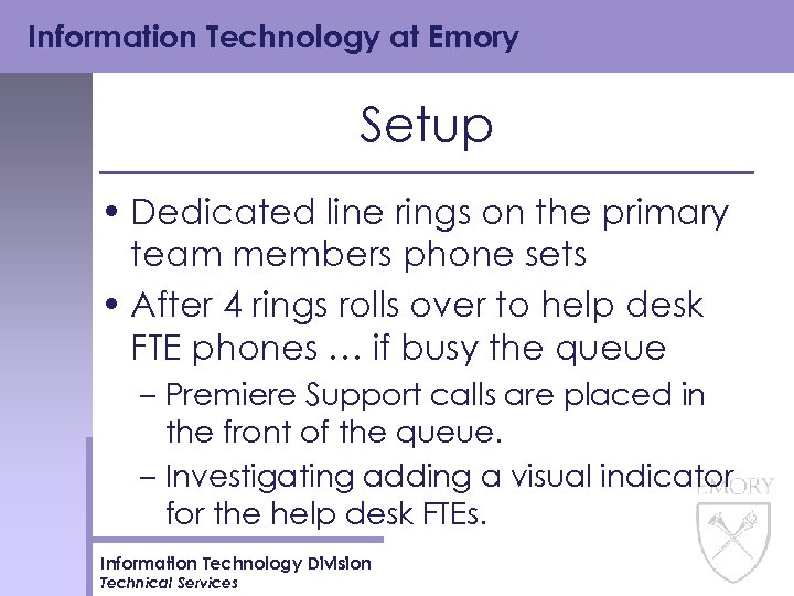Information Technology at Emory Setup • Dedicated line rings on the primary team members