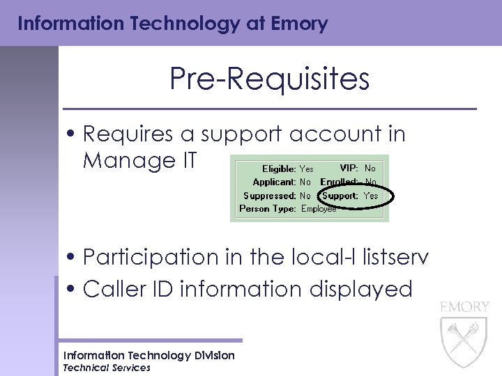 Information Technology at Emory Pre-Requisites • Requires a support account in Manage IT •