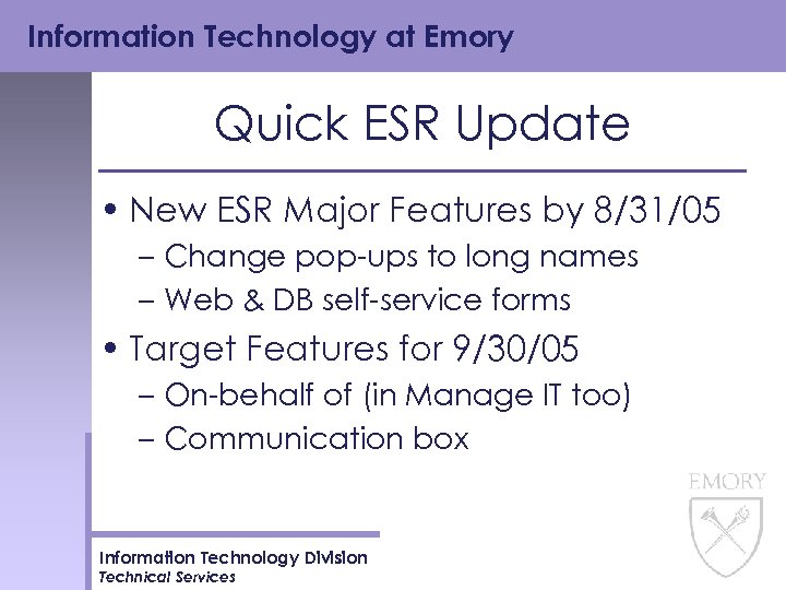 Information Technology at Emory Quick ESR Update • New ESR Major Features by 8/31/05