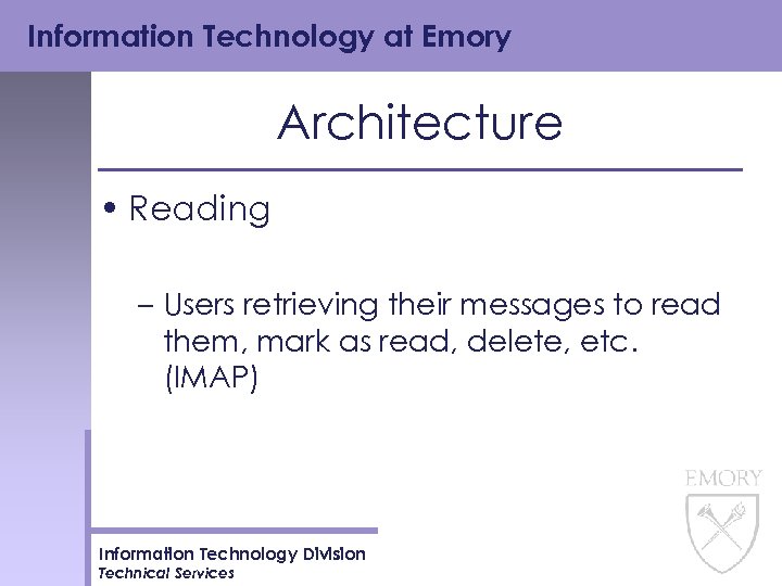 Information Technology at Emory Architecture • Reading – Users retrieving their messages to read