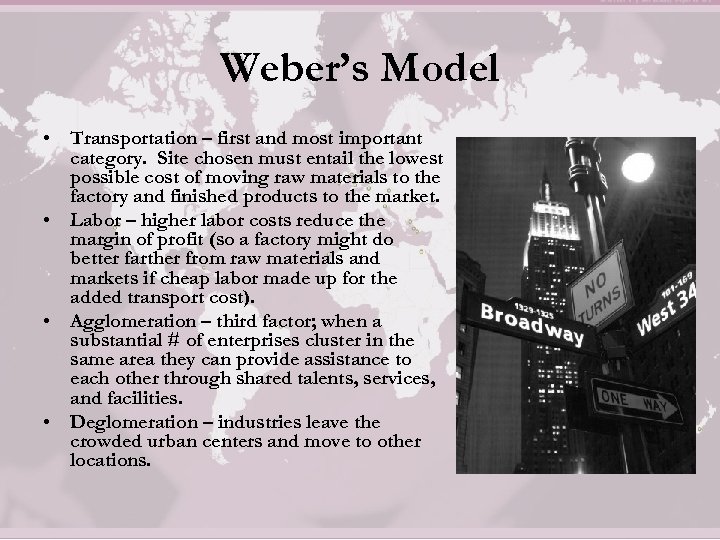 Weber’s Model • Transportation – first and most important category. Site chosen must entail