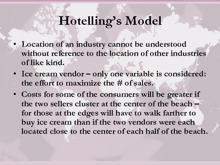 Hotelling’s Model • Location of an industry cannot be understood without reference to the