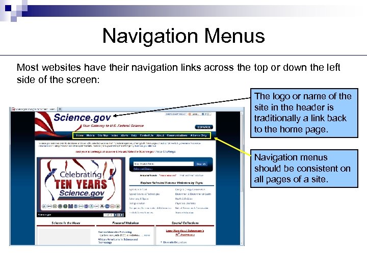 Navigation Menus Most websites have their navigation links across the top or down the