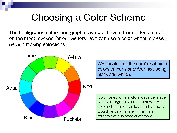 Choosing a Color Scheme The background colors and graphics we use have a tremendous