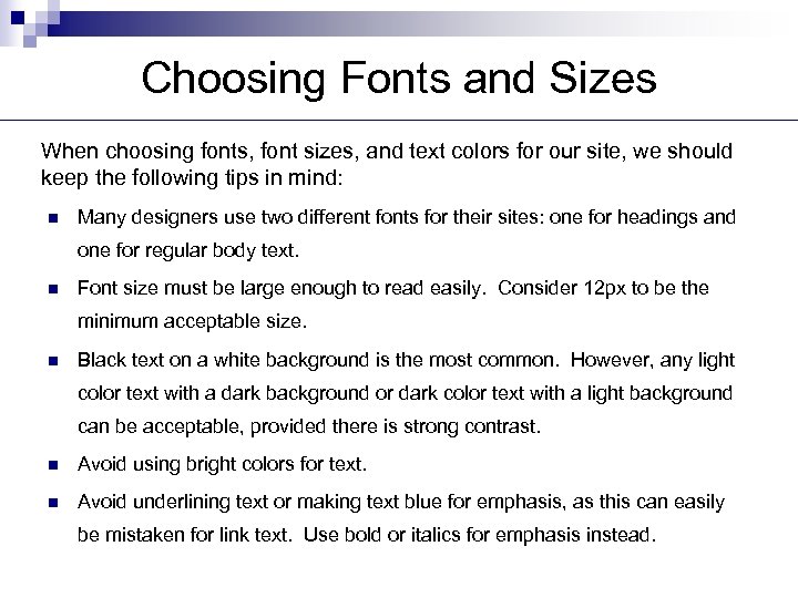 Choosing Fonts and Sizes When choosing fonts, font sizes, and text colors for our