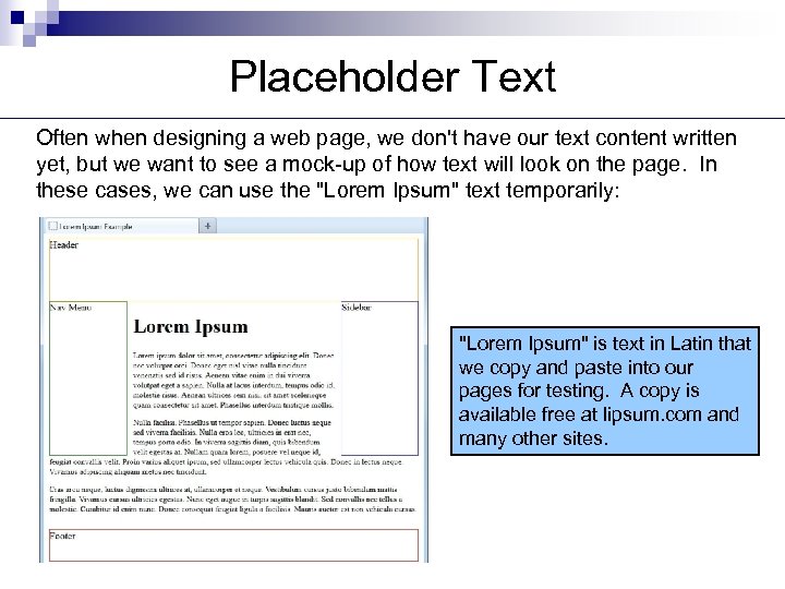 Placeholder Text Often when designing a web page, we don't have our text content