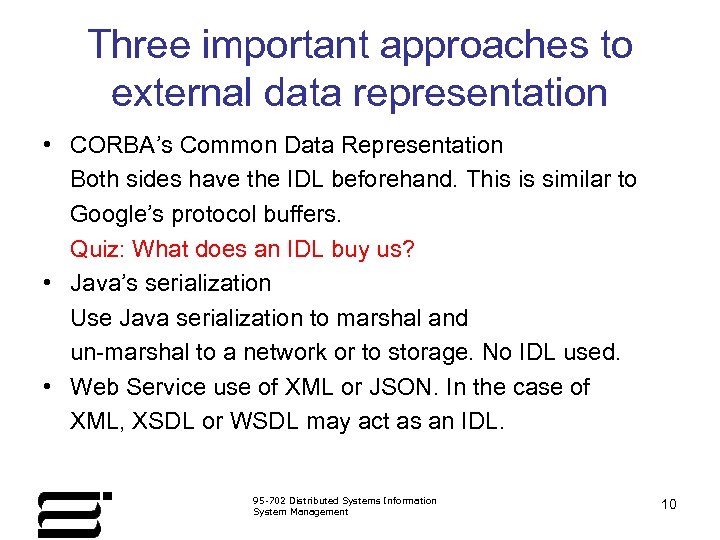 Three important approaches to external data representation • CORBA’s Common Data Representation Both sides