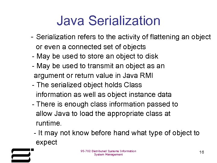 Java Serialization - Serialization refers to the activity of flattening an object or even