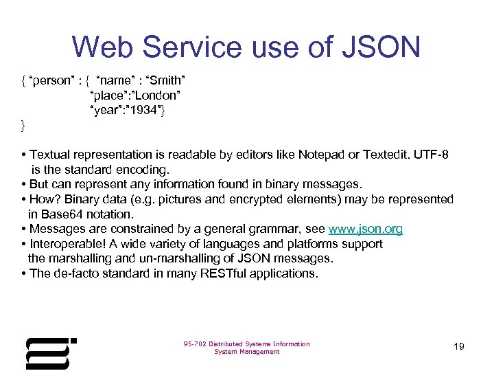 Web Service use of JSON { “person” : { “name” : “Smith” “place”: ”London”
