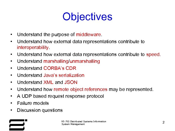 Objectives • Understand the purpose of middleware. • Understand how external data representations contribute