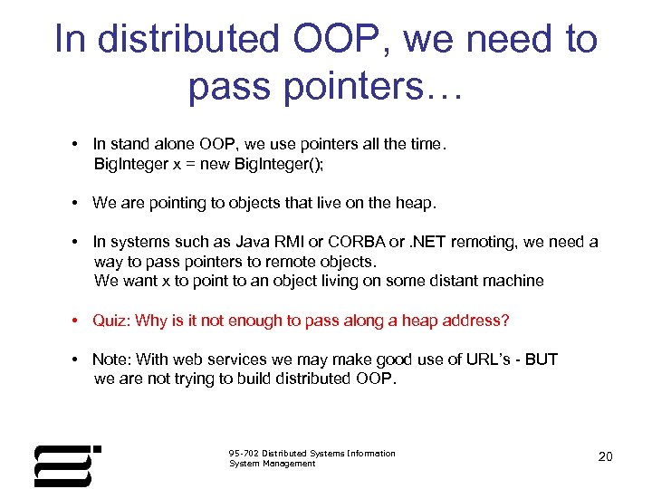 In distributed OOP, we need to pass pointers… • In stand alone OOP, we