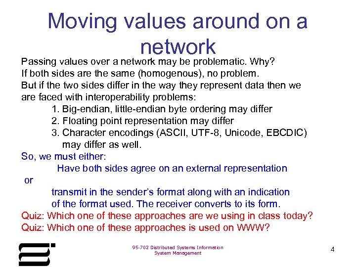 Moving values around on a network Passing values over a network may be problematic.