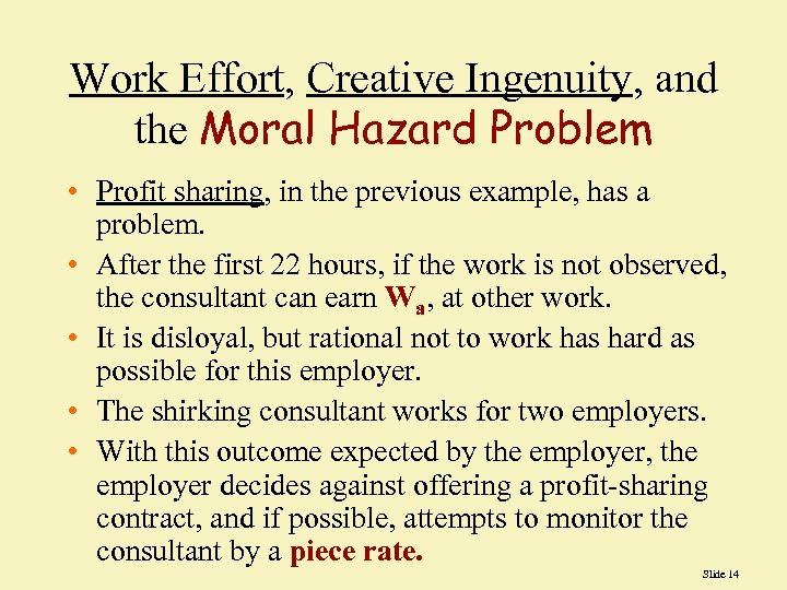 Work Effort, Creative Ingenuity, and the Moral Hazard Problem • Profit sharing, in the