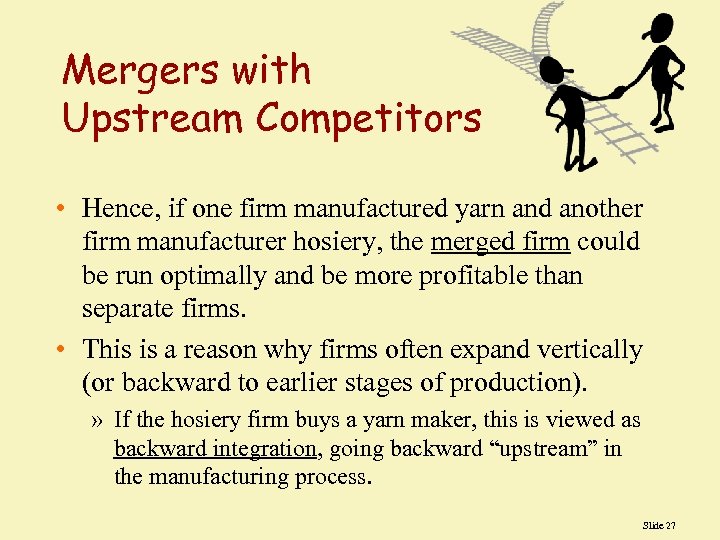 Mergers with Upstream Competitors • Hence, if one firm manufactured yarn and another firm