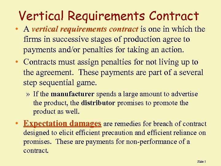 Vertical Requirements Contract • A vertical requirements contract is one in which the firms