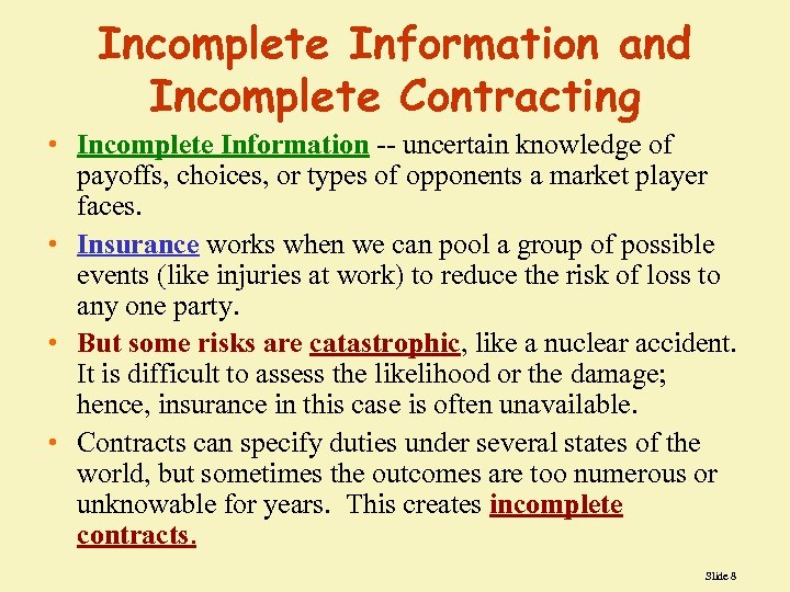 Incomplete Information and Incomplete Contracting • Incomplete Information -- uncertain knowledge of payoffs, choices,