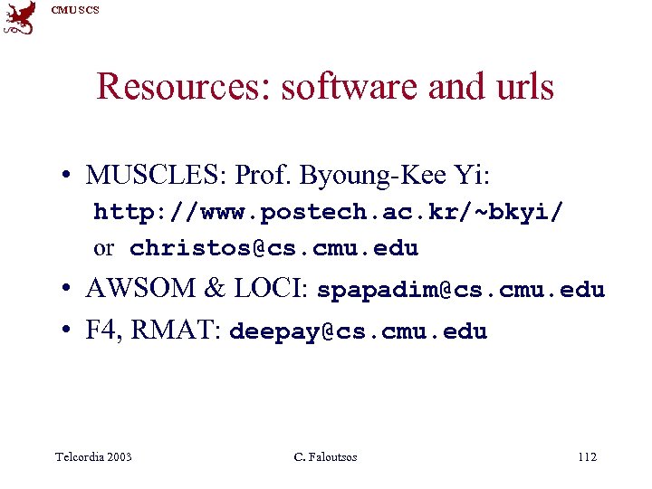 CMU SCS Resources: software and urls • MUSCLES: Prof. Byoung-Kee Yi: http: //www. postech.