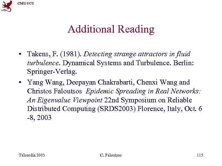 CMU SCS Additional Reading • Takens, F. (1981). Detecting strange attractors in fluid turbulence.
