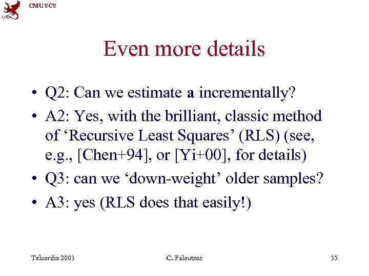 CMU SCS Even more details • Q 2: Can we estimate a incrementally? •