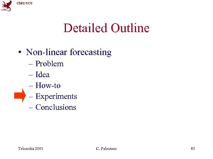 CMU SCS Detailed Outline • Non-linear forecasting – Problem – Idea – How-to –