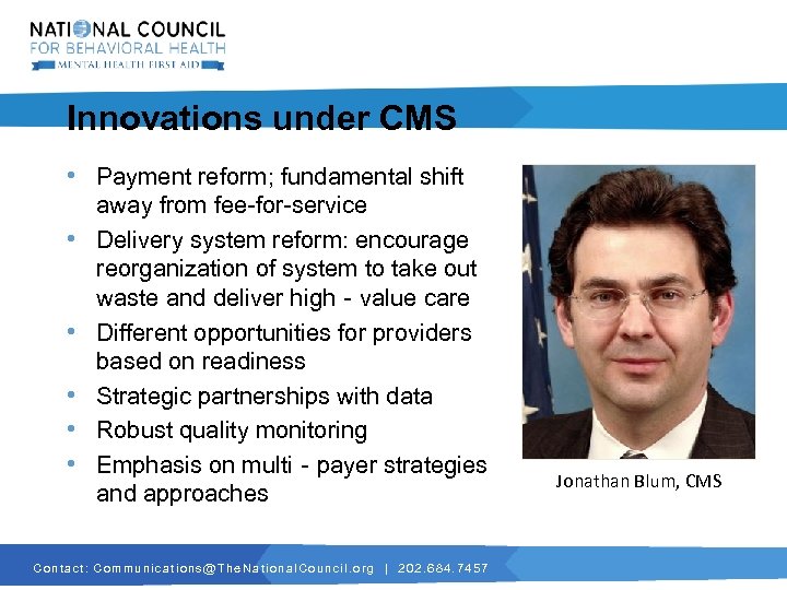 Innovations under CMS • Payment reform; fundamental shift • • • away from fee-for-service