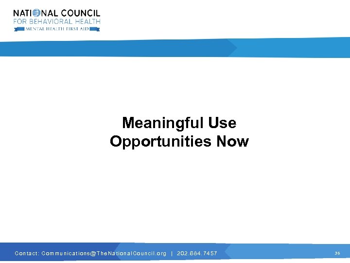 Meaningful Use Opportunities Now C o n t a c t : C o