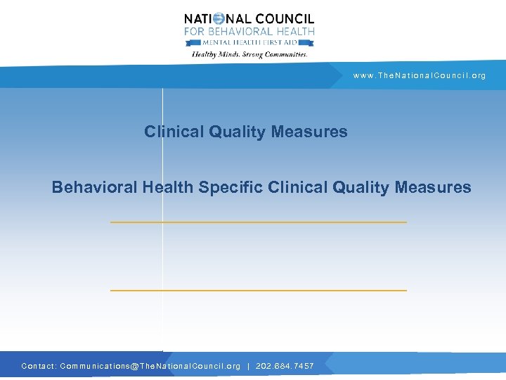 www. The. National. Council. org Clinical Quality Measures Behavioral Health Specific Clinical Quality Measures