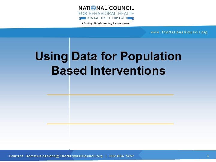 www. The. National. Council. org Using Data for Population Based Interventions C o n