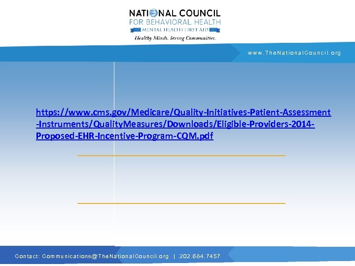 www. The. National. Council. org https: //www. cms. gov/Medicare/Quality-Initiatives-Patient-Assessment -Instruments/Quality. Measures/Downloads/Eligible-Providers-2014 Proposed-EHR-Incentive-Program-CQM. pdf C