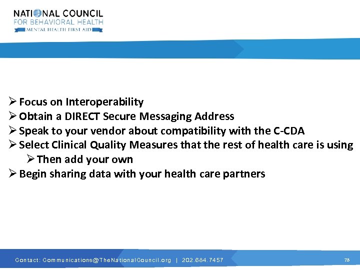 Ø Focus on Interoperability Ø Obtain a DIRECT Secure Messaging Address Ø Speak to