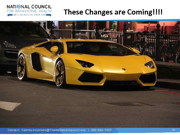 These Changes are Coming!!!! www. The. National. Council. org C o n t a