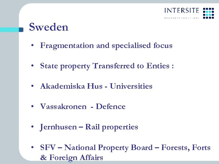 Sweden • Fragmentation and specialised focus • State property Transferred to Enties : •