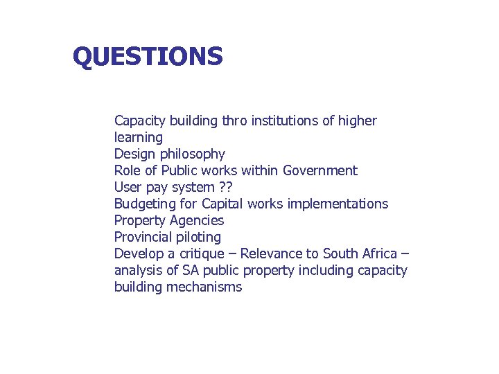 QUESTIONS Capacity building thro institutions of higher learning Design philosophy Role of Public works
