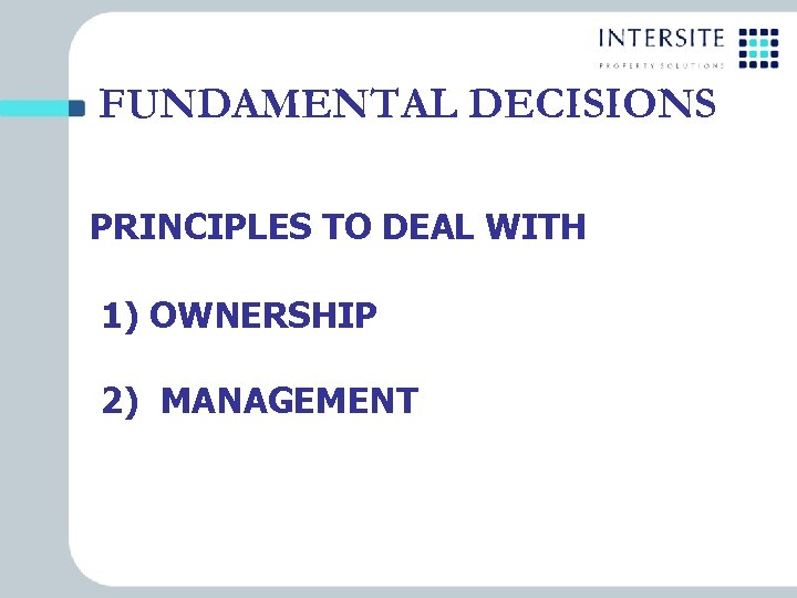 FUNDAMENTAL DECISIONS PRINCIPLES TO DEAL WITH 1) OWNERSHIP 2) MANAGEMENT 