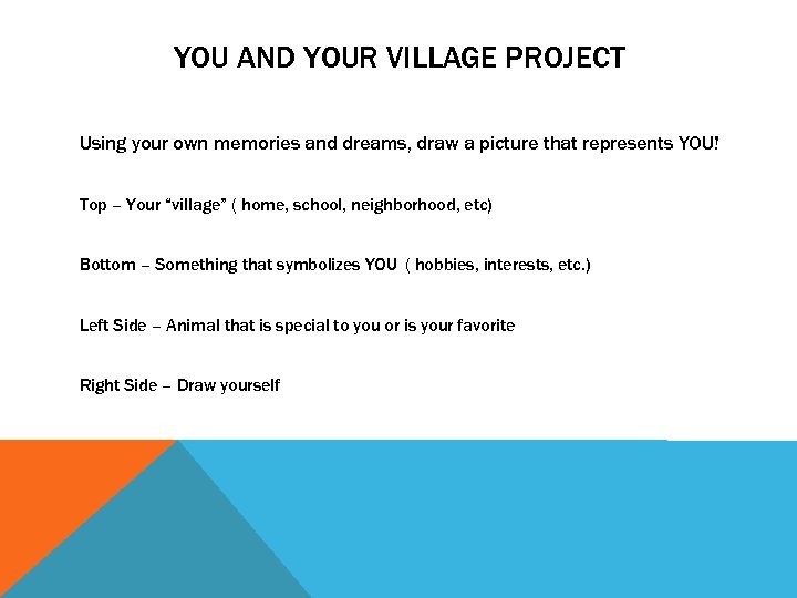 YOU AND YOUR VILLAGE PROJECT Using your own memories and dreams, draw a picture
