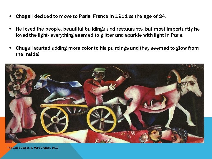  • Chagall decided to move to Paris, France in 1911 at the age