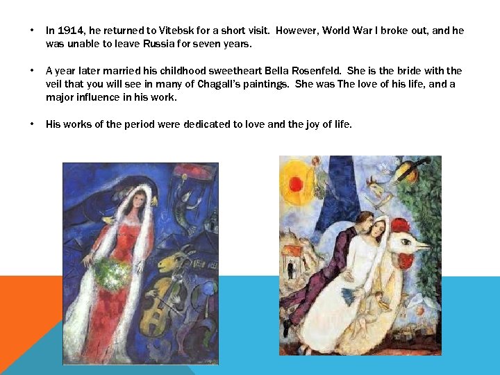  • In 1914, he returned to Vitebsk for a short visit. However, World