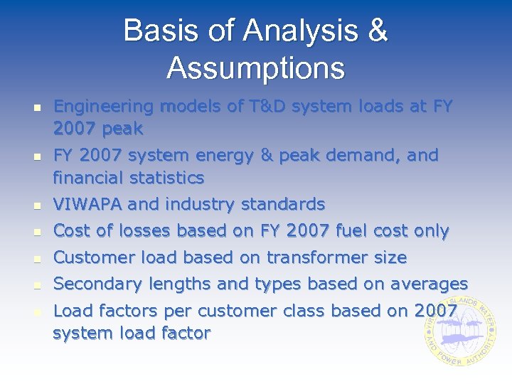 Basis of Analysis & Assumptions n n Engineering models of T&D system loads at