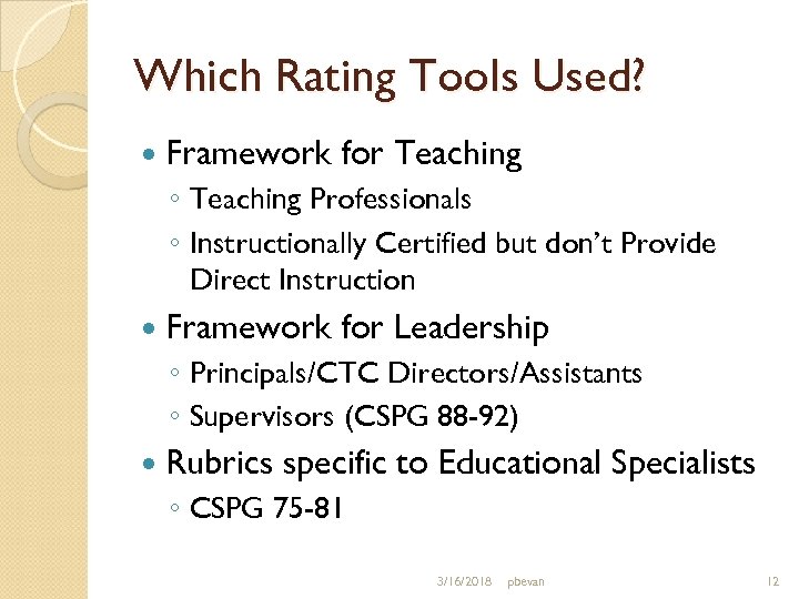 Which Rating Tools Used? Framework for Teaching ◦ Teaching Professionals ◦ Instructionally Certified but