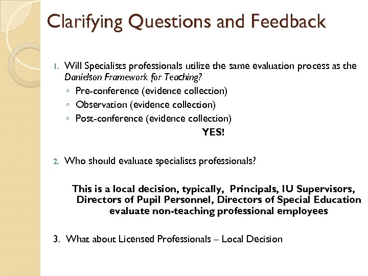 Clarifying Questions and Feedback 1. Will Specialists professionals utilize the same evaluation process as
